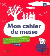 Mon Cahier De Messe ; Année C ; Des Activités, Des Coloriages Pour Tous Les Dimanches Et Fêtes