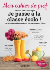 Mon Cahier De Prof : Je Passe À La Classe Écolo ! ... Et Je Développe La Conscience Citoyenne De Mes Élèves