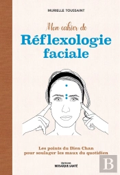 Mon Cahier De Réflexologie Faciale : Les Points Du Dien Cham Pour Soulager Les Maux Du Quotidien