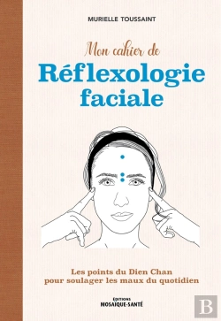 Bertrand.pt - Mon Cahier De Réflexologie Faciale : Les Points Du Dien Cham Pour Soulager Les Maux Du Quotidien