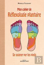 Mon Cahier De Réflexologie Plantaire ; Se Soigner Par Les Pieds