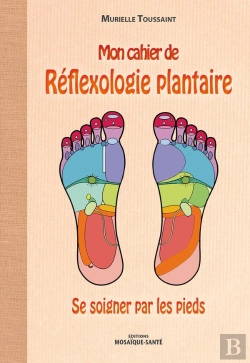 Bertrand.pt - Mon Cahier De Réflexologie Plantaire ; Se Soigner Par Les Pieds
