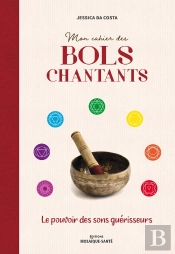 Mon Cahier Des Bols Chantants ; Le Pouvoir Des Sons Guérisseurs