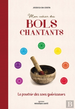 Bertrand.pt - Mon Cahier Des Bols Chantants ; Le Pouvoir Des Sons Guérisseurs