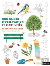Mon Cahier D'Observation Et D'Activités : La Nature En Ville
