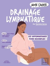 Mon Cahier : Drainage Lymphatique : Les Automassages Pour Dégonfler !