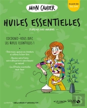 Mon Cahier ; Huiles Essentielles