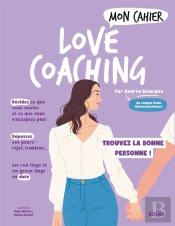 Mon Cahier : Love Coaching : Trouvez La Bonne Personne !