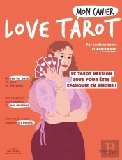 Mon Cahier : Love Tarot : Le Tarot Version Love Pour Être Épanouie En Amour !