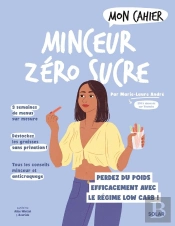 Mon Cahier : Minceur Zéro Sucre : Perdez Du Poids Efficacement Avec Le Régime Low Carb !