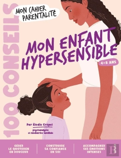 Bertrand.pt - Mon Cahier Parentalité : 100 Conseils : Mon Enfant Hypersensible