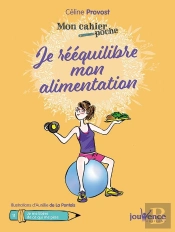 Mon Cahier Poche Tome 16 : Je Rééquilibre Mon Alimentation ; Je Me Libère De Ce Qui Me Pèse