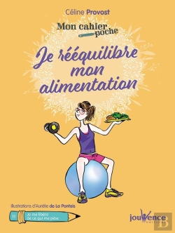 Bertrand.pt - Mon Cahier Poche Tome 16 : Je Rééquilibre Mon Alimentation ; Je Me Libère De Ce Qui Me Pèse