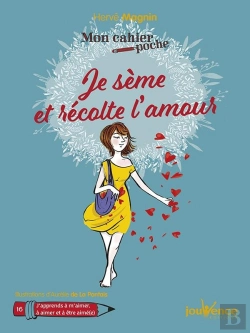 Bertrand.pt - Mon Cahier Poche Tome 16 : Je Sème Et Récolte L'Amour ; J'Apprends À M'Aimer, À Aimer Et À Être Aimé(E)