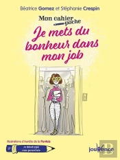 Mon Cahier Poche Tome 17 : Je Mets Du Bonheur Dans Mon Job ; Je Développe Mes Potentiels
