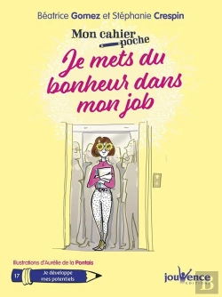 Bertrand.pt - Mon Cahier Poche Tome 17 : Je Mets Du Bonheur Dans Mon Job ; Je Développe Mes Potentiels