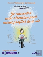 Mon Cahier Poche Tome 40 : Je Concentre Mon Attention Pour Mieux Profiter De La Vie