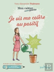 Mon Cahier Poche Tome 44 : Je Vis Ma Colère Au Positif