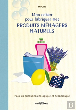 Bertrand.pt - Mon Cahier Pour Fabriquer Mes Produits Ménagers Naturels