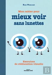 Mon Cahier Pour Mieux Voir Sans Lunettes ; Exercices De Rééducation Visuelle