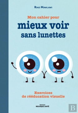 Bertrand.pt - Mon Cahier Pour Mieux Voir Sans Lunettes ; Exercices De Rééducation Visuelle