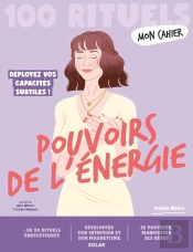 Mon Cahier : Pouvoirs De L'Énergie : Déployez Vos Capacités Subtiles !