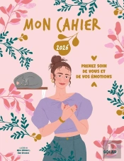 Mon Cahier : Prenez Soin De Vous Et De Vos Émotions (Édition 2026)