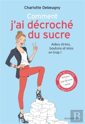 Mon Cahier Sans Sucres Ajoutés ; Adieu La Fatigue Et Les Kilos En Trop