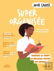 Mon Cahier : Super Organisée : Trouvez Le Temps De Réaliser Toutes Vos Envies !