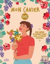 Mon Cahier : Une Année De Bonnes Vibes Avec La Pensée Positive ! (Édition 2025)