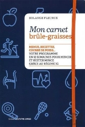 Mon Carnet Brûle-Graisses ; Menus, Recettes, Courbes De Poids Et De Mensurations...Votre Programme En 12 Semaines Pour Mincir Et Rester Mince Grâce À Une Alimentation Ig Bas