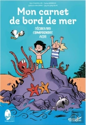 Mon Carnet De Bord De Mer : Découvrir, Comprendre, Agir