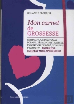 Bertrand.pt - Mon Carnet De Grossesse ; Rendez-Vous Médicaux, Formalités Administratives, Évolution De Bébé, Conseils Pratiques... Mon Suivi Complet Mois Après Mois !