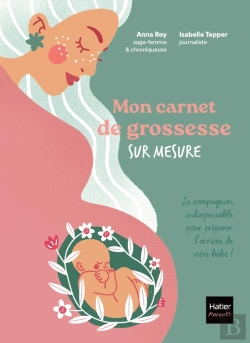 Bertrand.pt - Mon Carnet De Grossesse Sur Mesure : Le Compagnon Indispensable Pour Préparer L'Arrivée De Votre Bébé !