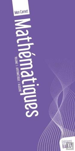 Bertrand.pt - Mon Carnet De Mathematiques T.1 ; Arithmetique Et Algebre