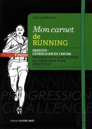 Mon Carnet De Running ; Objectif : Courir 10 Km En 1 Heure Dans Les 6 Mois ; Préparez-Vous À Retrouver La Forme Sans Vous Démotiver !