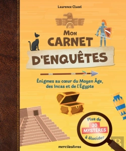 Bertrand.pt - Mon Carnet D'Enquêtes, Plus De 30 Mystères À Élucider : Enigmes Au Coeur Du Moyen Age, Des Incas Et De L'Égypte Antique