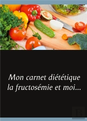 Mon Carnet Dietetique : La Fructosemie Et Moi...