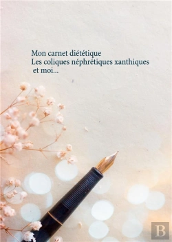 Bertrand.pt - Mon Carnet Dietetique : Les Coliques Nephretiques Xanthiques Et Moi...