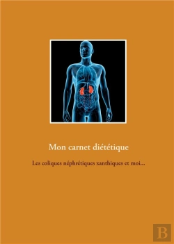 Bertrand.pt - Mon Carnet Dietetique : Les Coliques Nephretiques Xanthiques Et Moi...