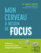 Mon Cerveau A Besoin De Focus : Maintenir Sa Concentration Malgré Les Obstacles