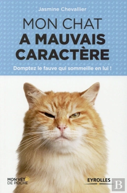 Bertrand.pt - Mon Chat A Mauvais Caractère ; Domptez Le Fauve Qui Sommeille En Lui
