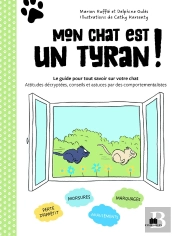 Mon Chat Est Un Tyran ! : La Bible Pour Tout Savoir Sur Votre Chat