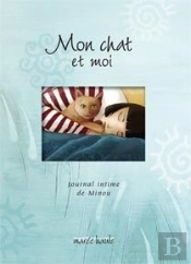 Mon Chat Et Moi ; Journal Intime De Minou