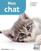 Mon Chat ; Le Connaître, Le Nourrir, Le Soigner
