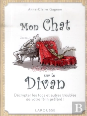 Mon Chat Sur Le Divan ; Décrypter Les Tocs Et Autres Troubles De Votre Félin Préféré !