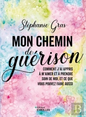Mon Chemin De Guérison : Comment J'Ai Appris À M'Aimer Et À Prendre Soin De Moi, Et Ce Que Vous Pouvez Faire Aussi