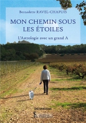 Mon Chemin Sous Les Étoiles ; L'Astrologie Avec Un Grand A