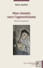 Mon Chemin Vers Lagnosticisme - Propos Philosophiques