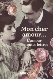 Mon Cher Amour... L'Amour En Toutes Lettres